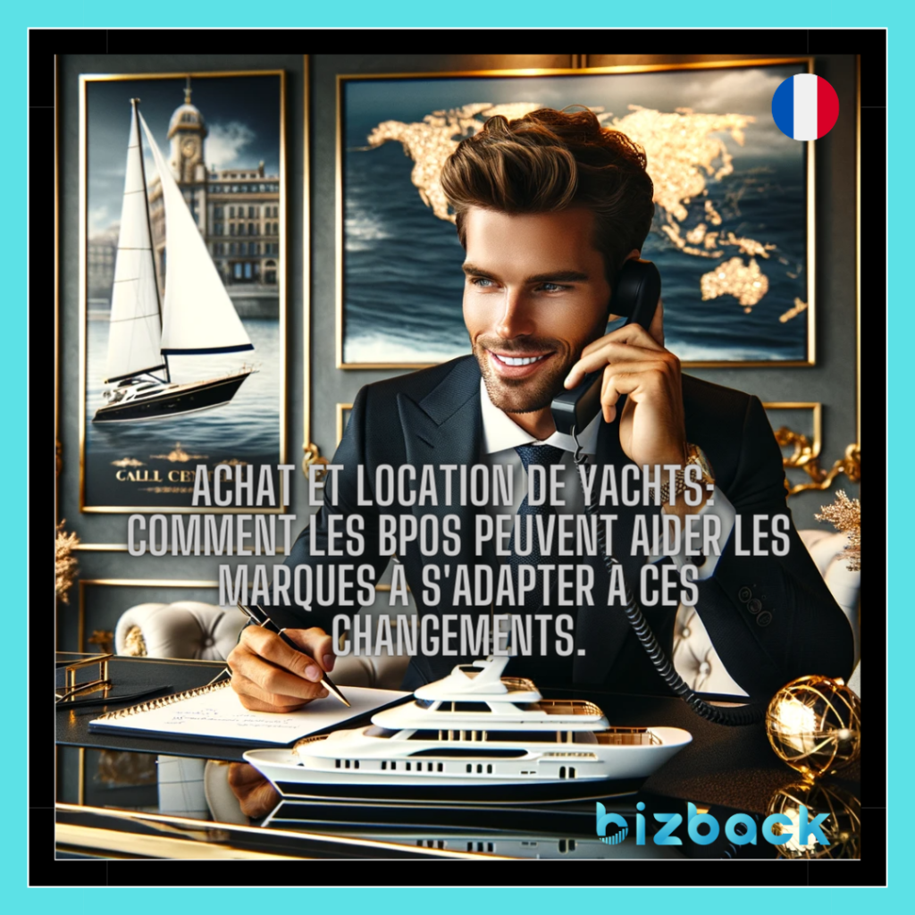 Tendances dans les comportements d'achat et de location de yachts et comment les BPO peuvent aider les marques à s'adapter à ces changements.